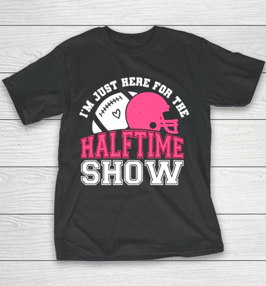 I’m Just Here For The Halftime Show Football Youth T-Shirt