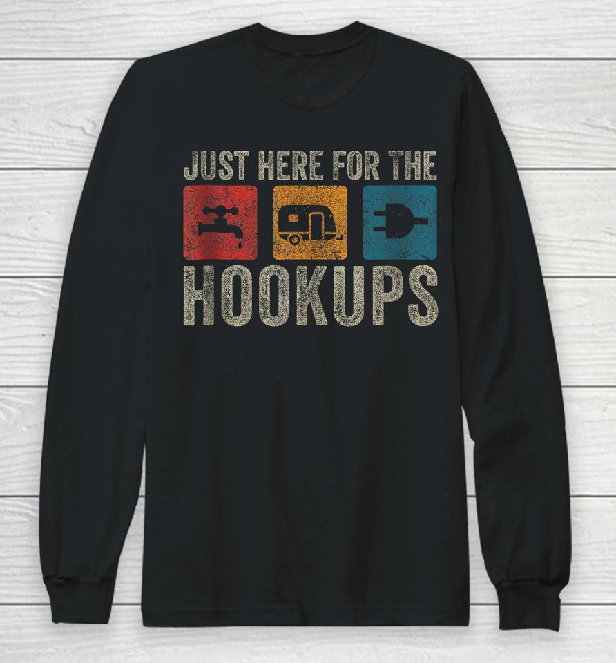 I'm Just Here For The Hookups Long Sleeve T-Shirt