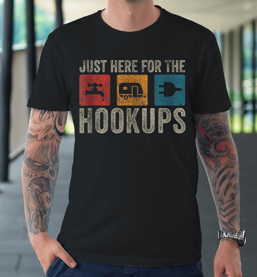 I'm Just Here For The Hookups Premium T-Shirt