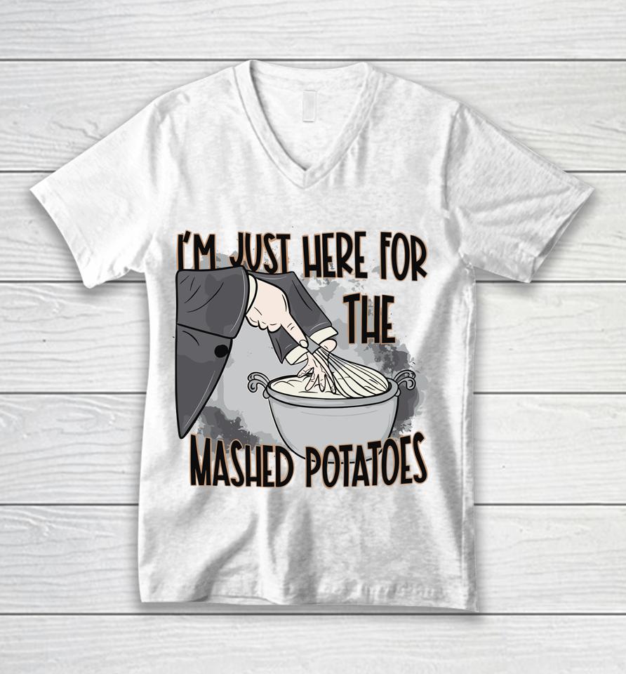 I'm Just Here For The Mashed Potatoes Cute Thanksgiving Food Unisex V-Neck T-Shirt