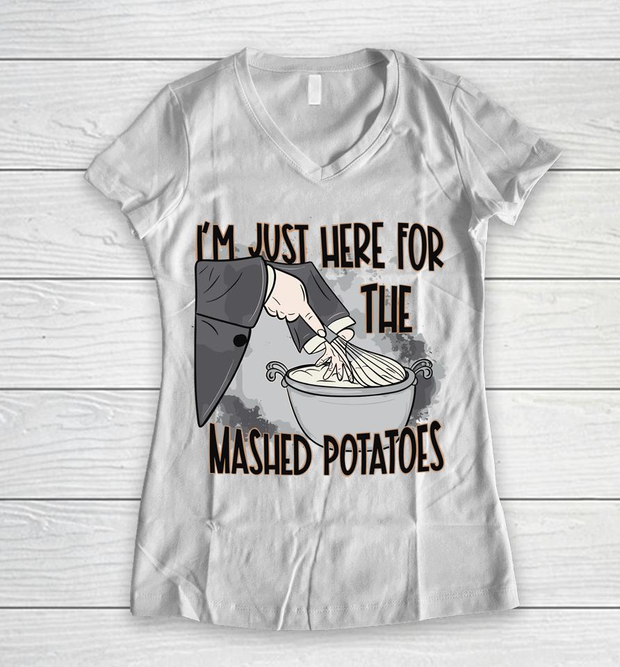 I'm Just Here For The Mashed Potatoes Cute Thanksgiving Food Women V-Neck T-Shirt
