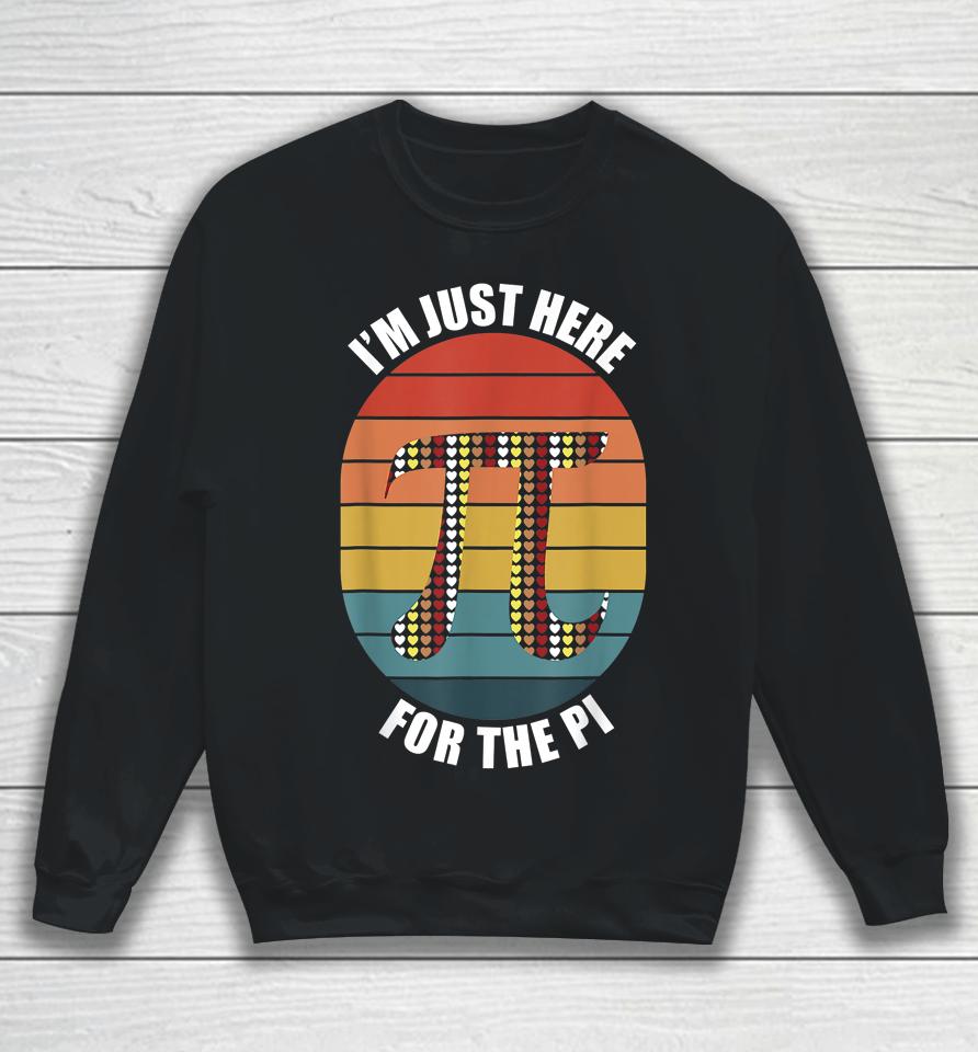 I'm Just Here For The Pi Day Vintage Sweatshirt