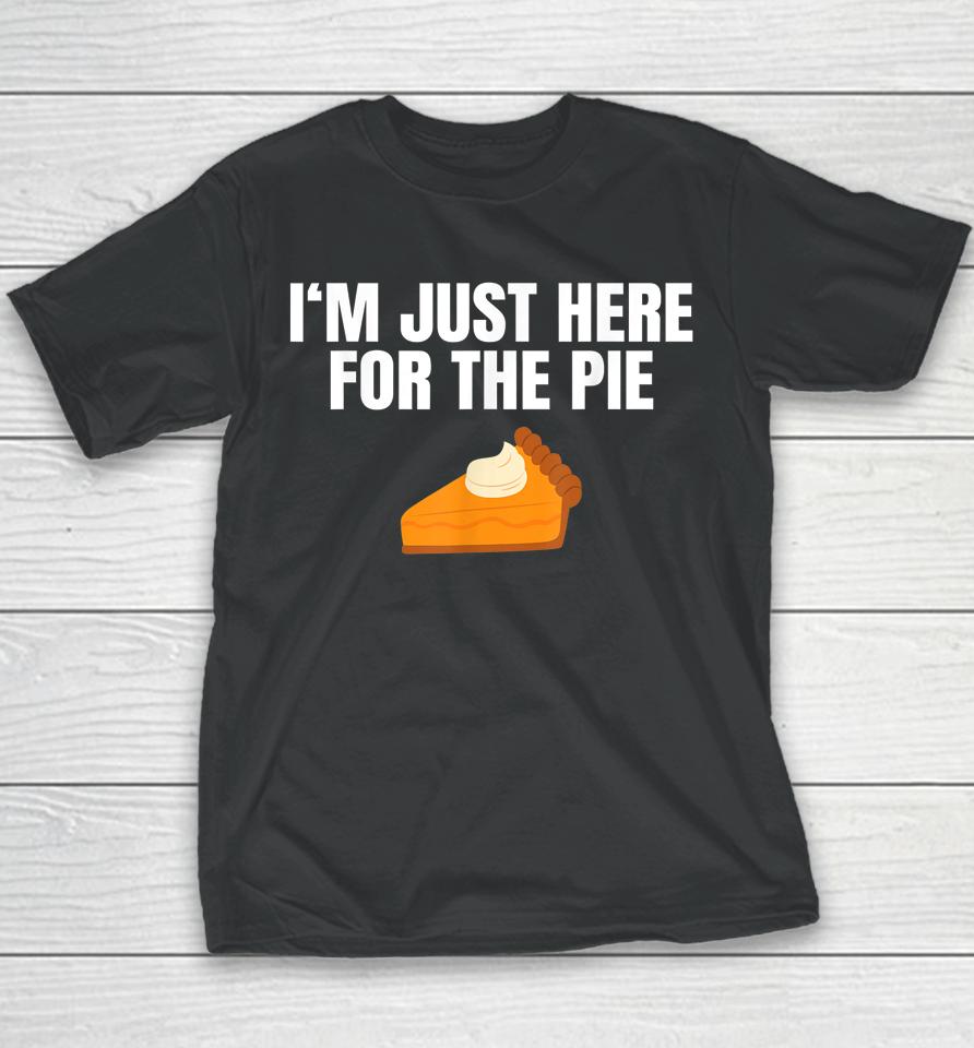 I'm Just Here For The Pie Thanksgiving Youth T-Shirt