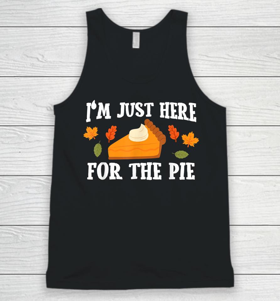 I'm Just Here For The Pie Thanksgiving Unisex Tank Top