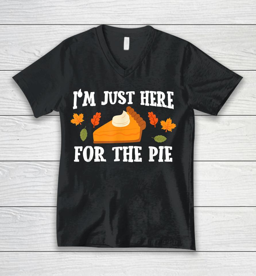 I'm Just Here For The Pie Thanksgiving Unisex V-Neck T-Shirt