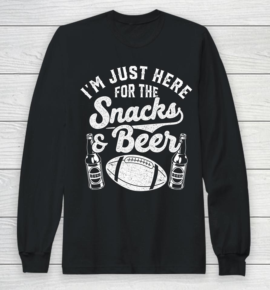 I'm Just Here For The Snacks And Beer Funny Football Season Long Sleeve T-Shirt