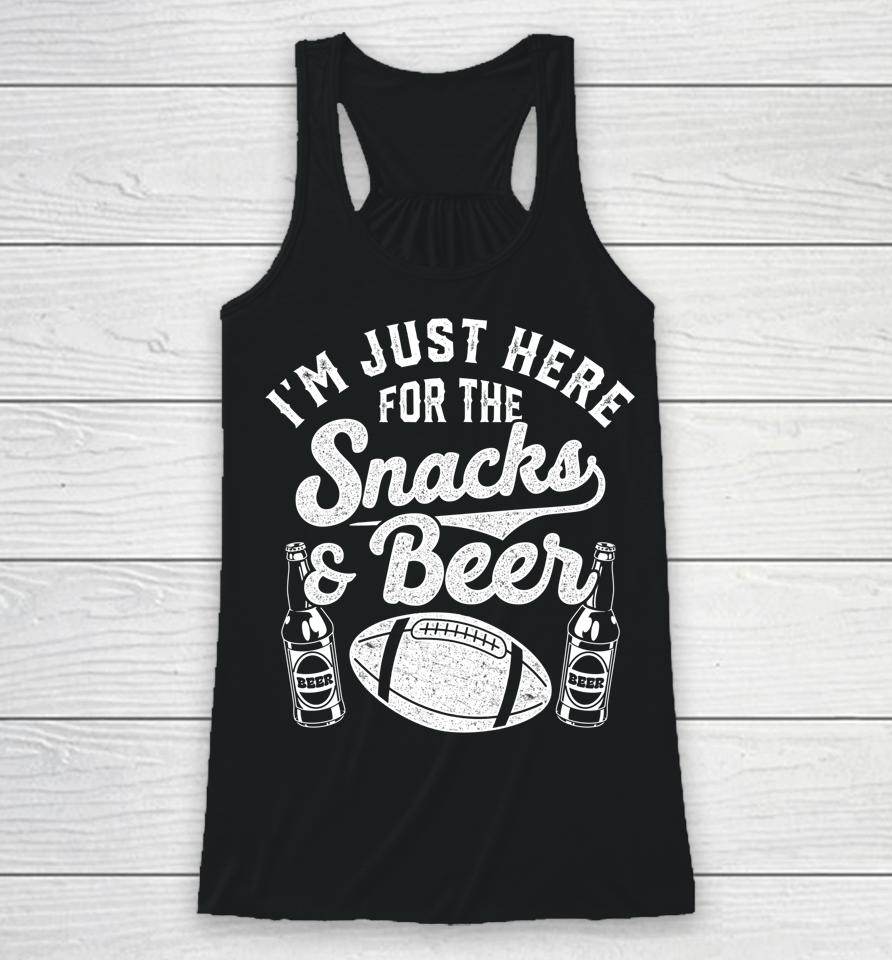 I'm Just Here For The Snacks And Beer Funny Football Season Racerback Tank