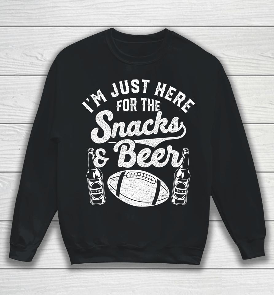 I'm Just Here For The Snacks And Beer Funny Football Season Sweatshirt