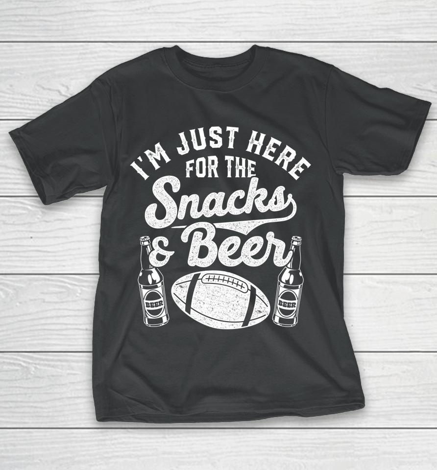 I'm Just Here For The Snacks And Beer Funny Football Season T-Shirt