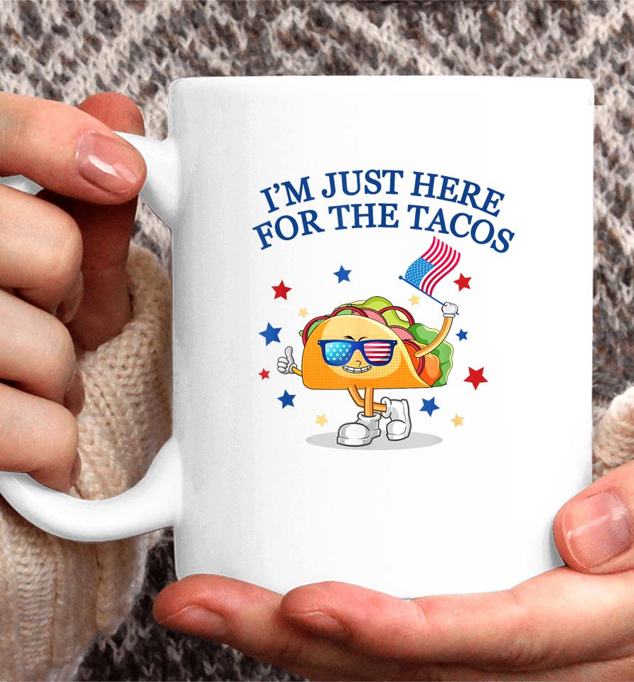 I'm Just Here For The Tacos Fourth Of July Coffee Mug