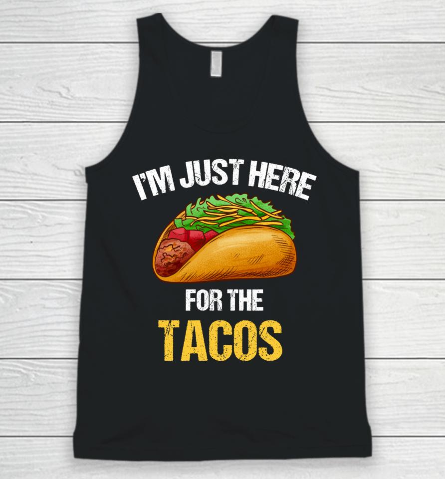 I'm Just Here For The Tacos Unisex Tank Top