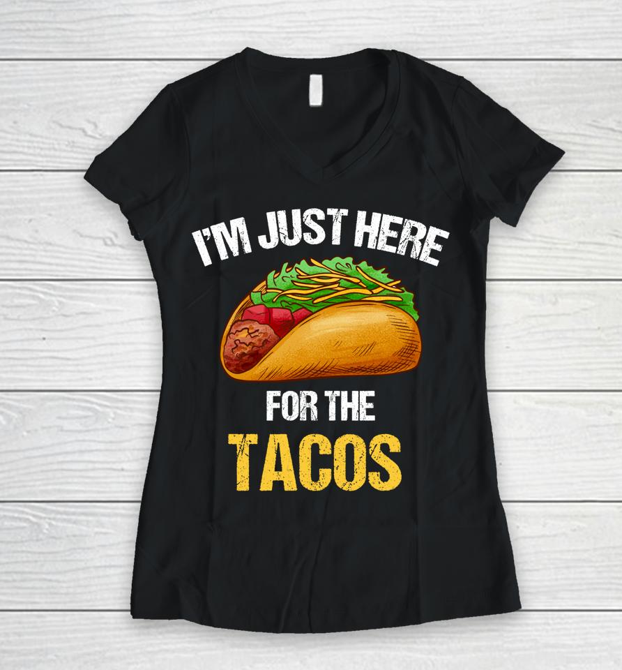 I'm Just Here For The Tacos Women V-Neck T-Shirt
