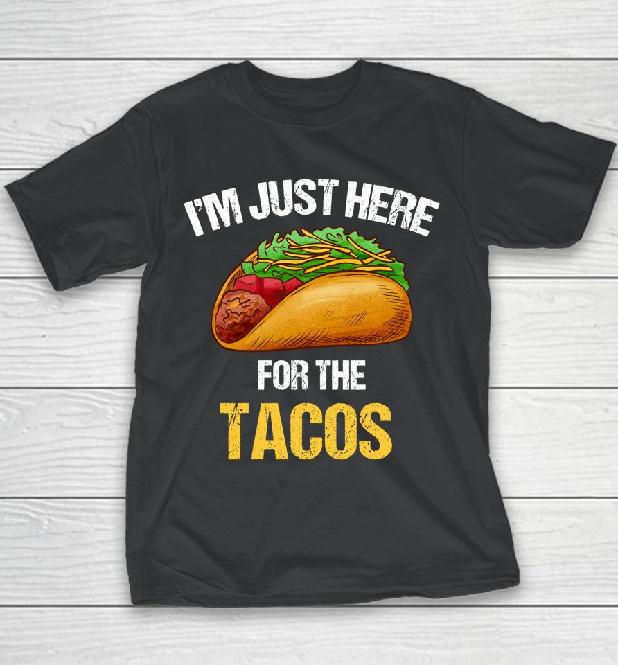 I'm Just Here For The Tacos Youth T-Shirt