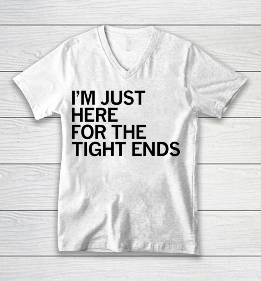 I’m Just Here For The Tight Ends Unisex V-Neck T-Shirt