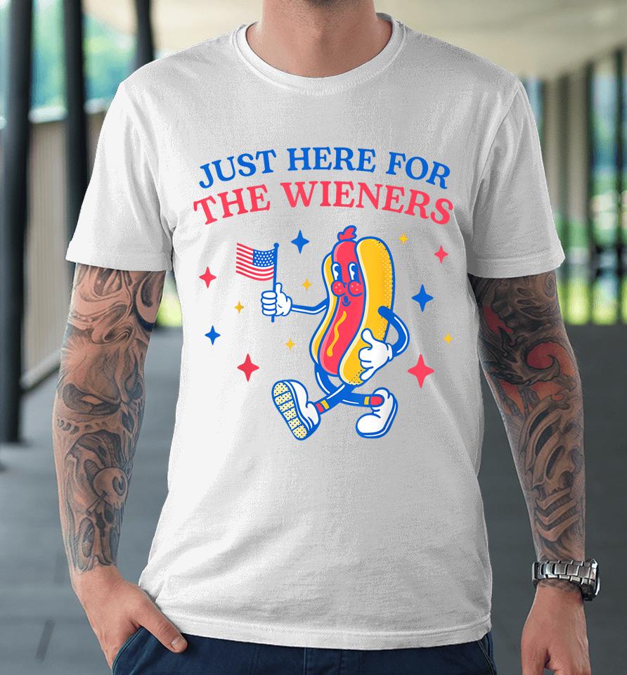 I'm Just Here For The Wieners Funny Fourth Of July Premium T-Shirt