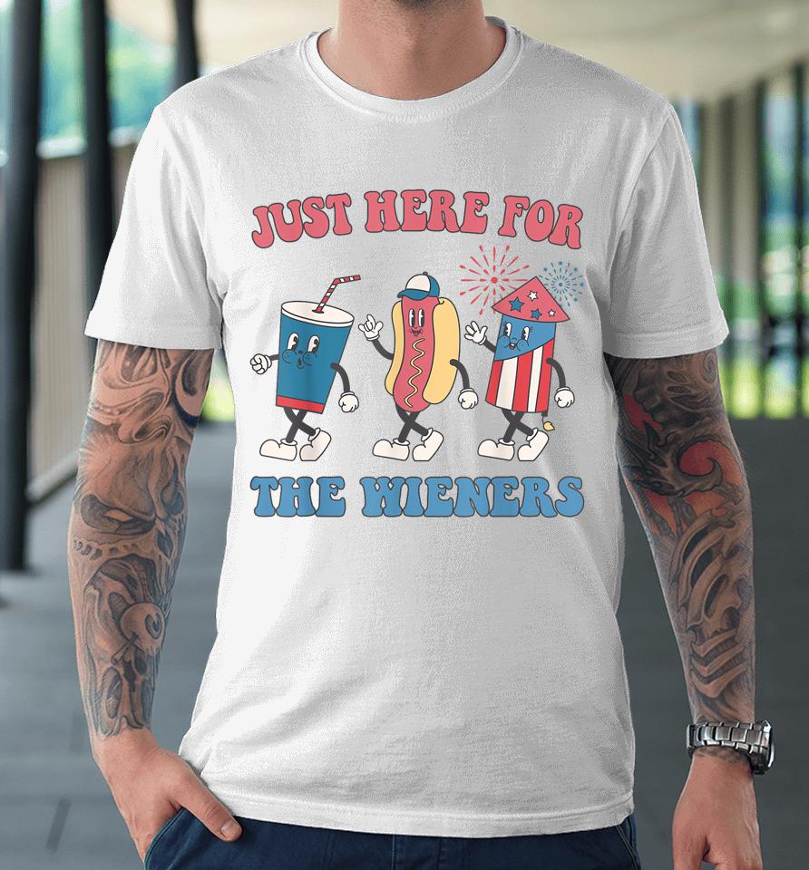 I'm Just Here For The Wieners Lovers Funny 4Th Of July Party Premium T-Shirt