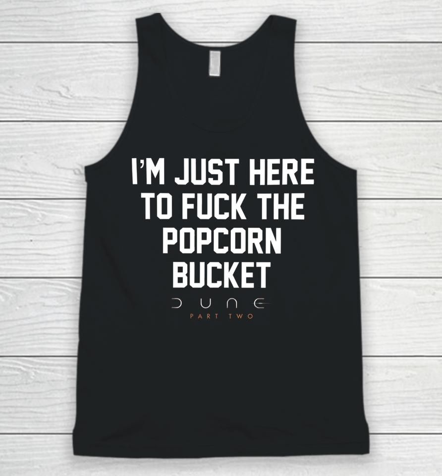I'm Just Here To Fuck The Popcorn Bucket Unisex Tank Top