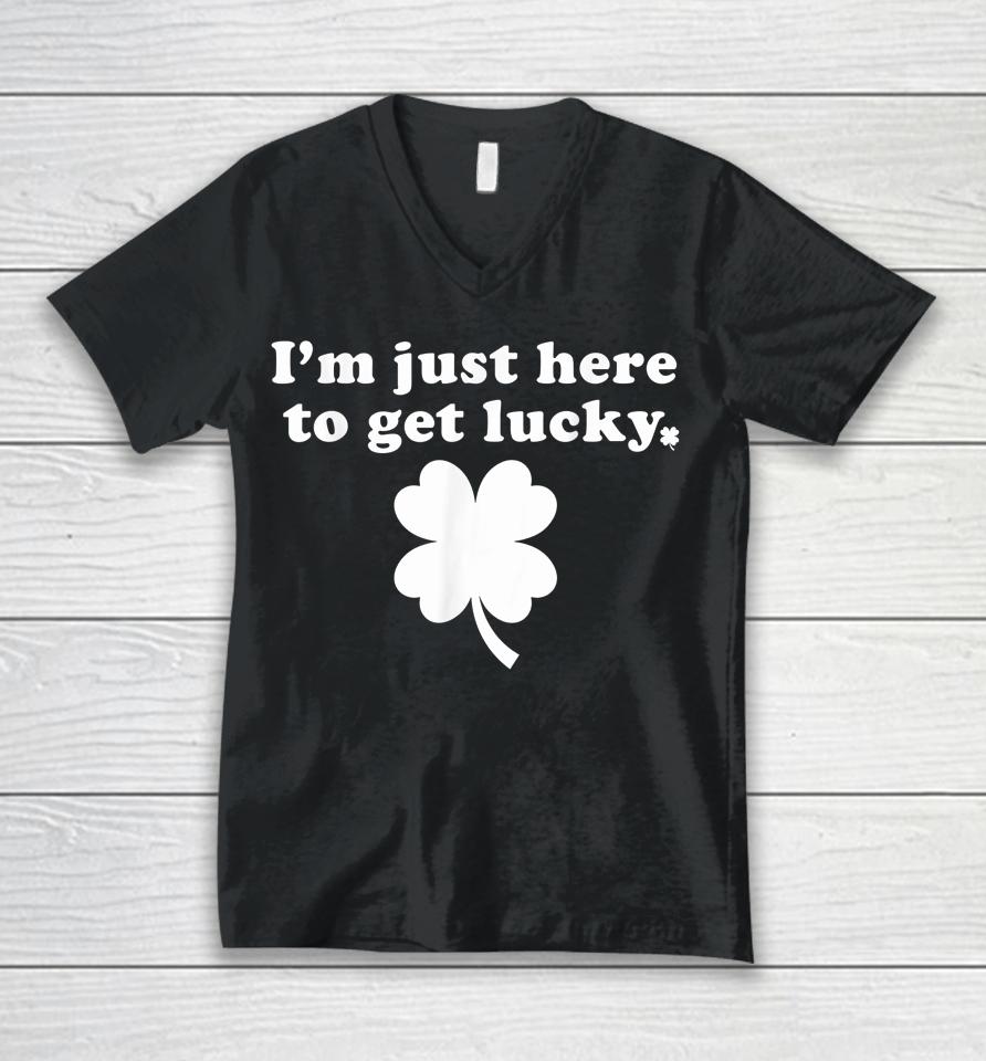 I'm Just Here To Get Lucky St Patrick's Day Unisex V-Neck T-Shirt