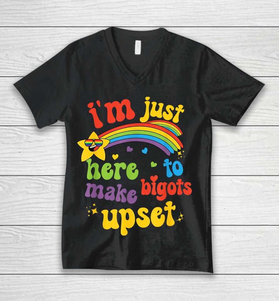 I'm Just Here To Make Bigots Upset Unisex V-Neck T-Shirt
