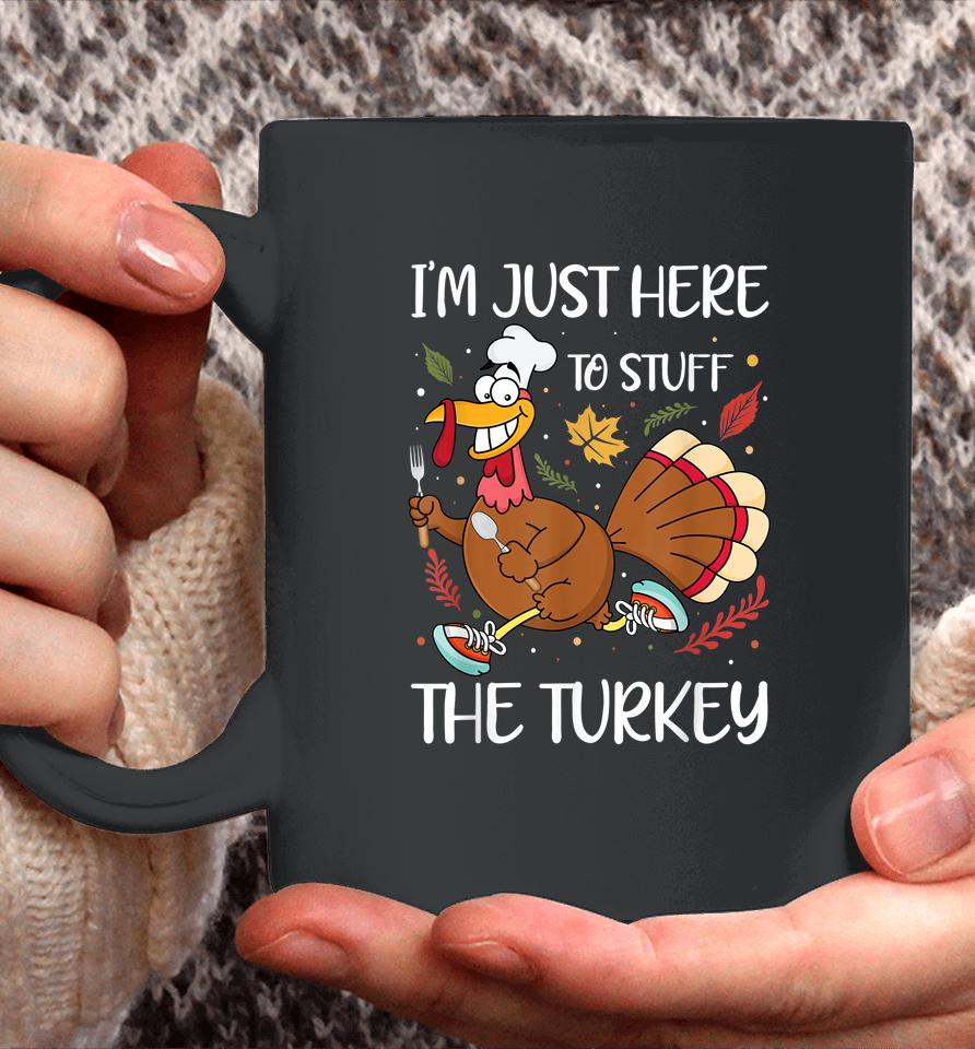 I'm Just Here To Stuff The Turkey Coffee Mug