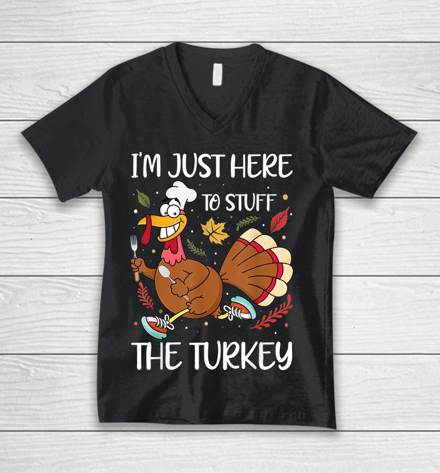 I'm Just Here To Stuff The Turkey Unisex V-Neck T-Shirt