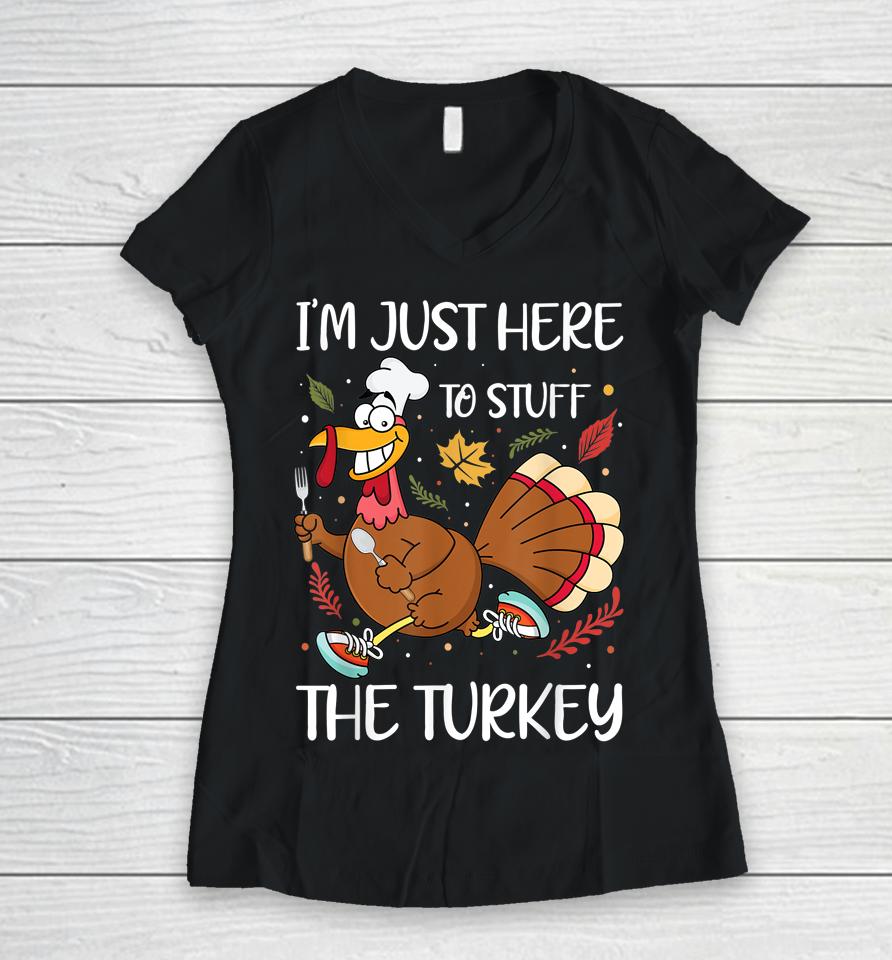 I'm Just Here To Stuff The Turkey Women V-Neck T-Shirt