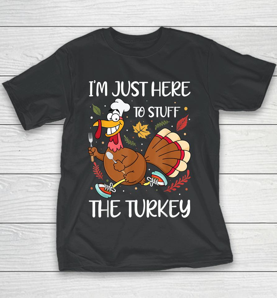 I'm Just Here To Stuff The Turkey Youth T-Shirt