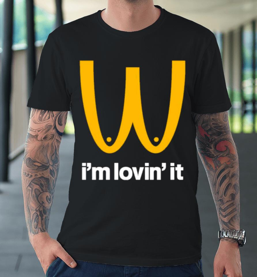 I’m Lovin’ It Mcdonald’s Boobies Boobs Parody Premium T-Shirt
