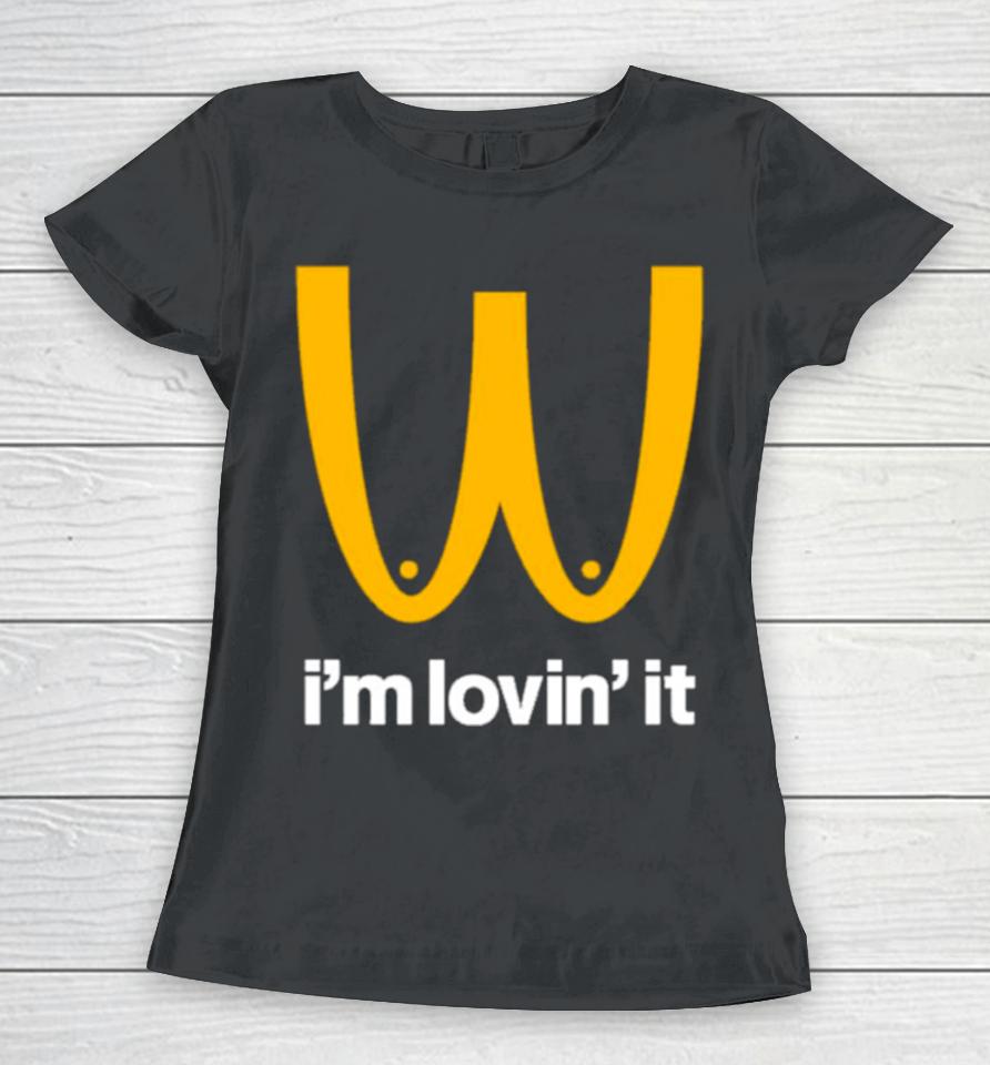 I’m Lovin’ It Mcdonald’s Boobies Boobs Parody Women T-Shirt