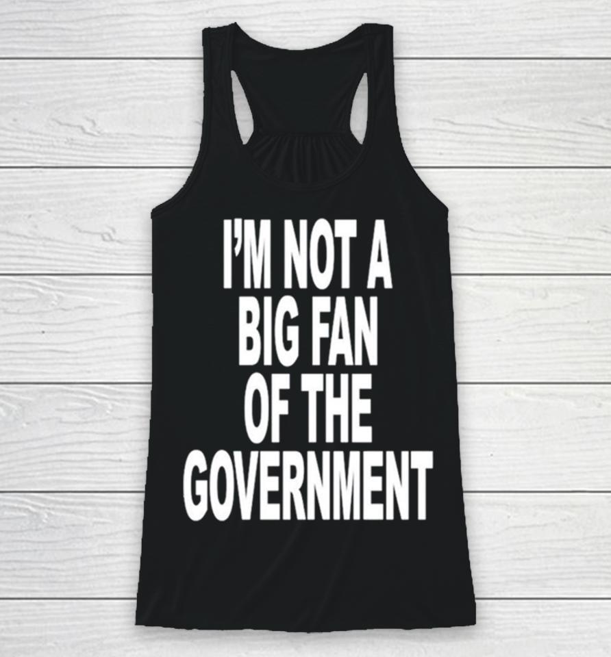 I’m Not A Big Fan Of The Government Classic Racerback Tank
