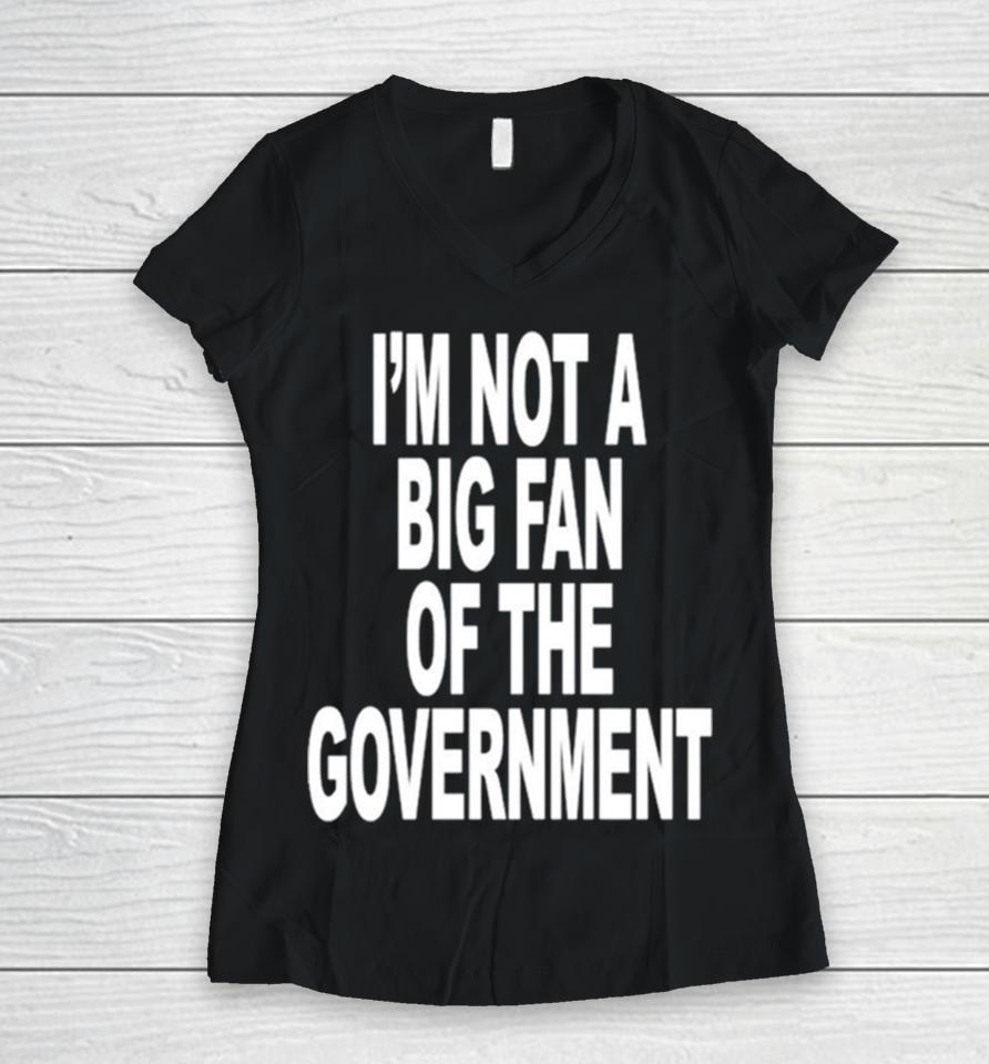I’m Not A Big Fan Of The Government Classic Women V-Neck T-Shirt