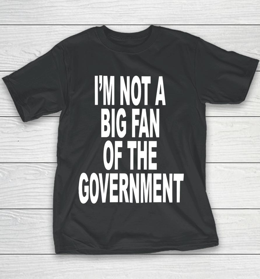 I'm Not A Big Fan Of The Government Youth T-Shirt