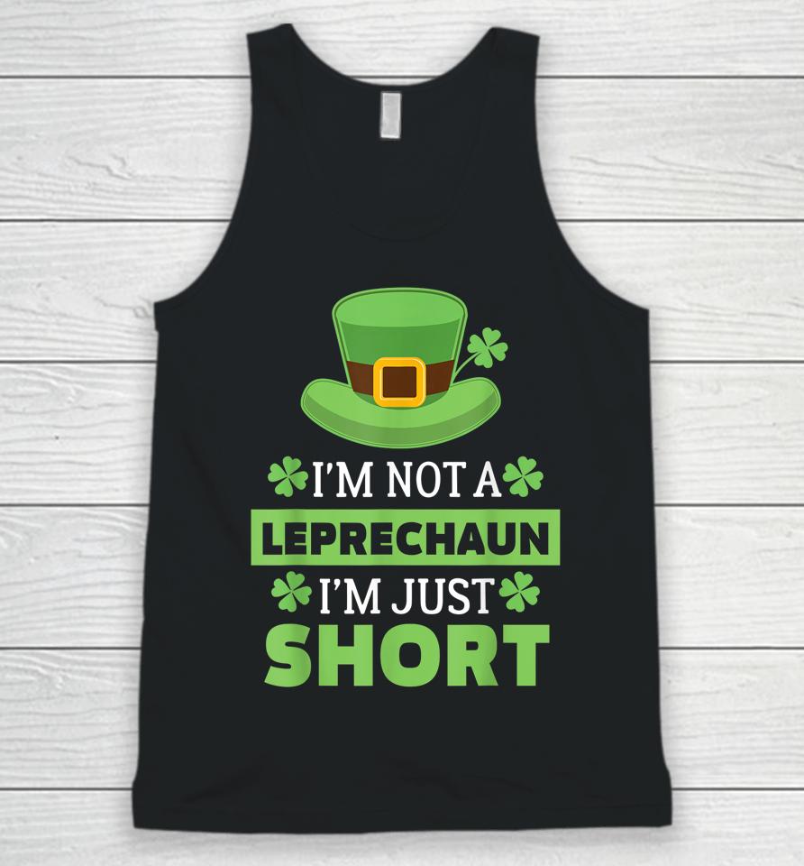 I'm Not A Leprechaun I'm Just Short St Patricks Day Unisex Tank Top