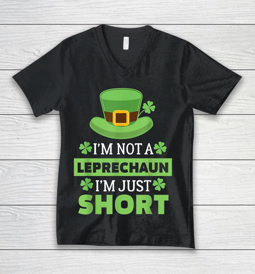 I'm Not A Leprechaun I'm Just Short St Patricks Day Unisex V-Neck T-Shirt