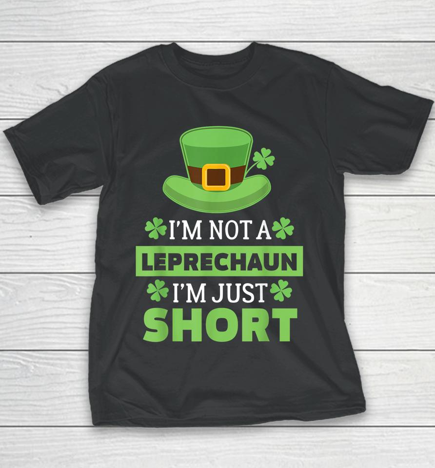 I'm Not A Leprechaun I'm Just Short St Patricks Day Youth T-Shirt