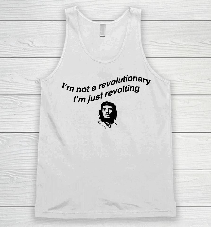 I'm Not A Revolutionary I'm Just Revolting Unisex Tank Top