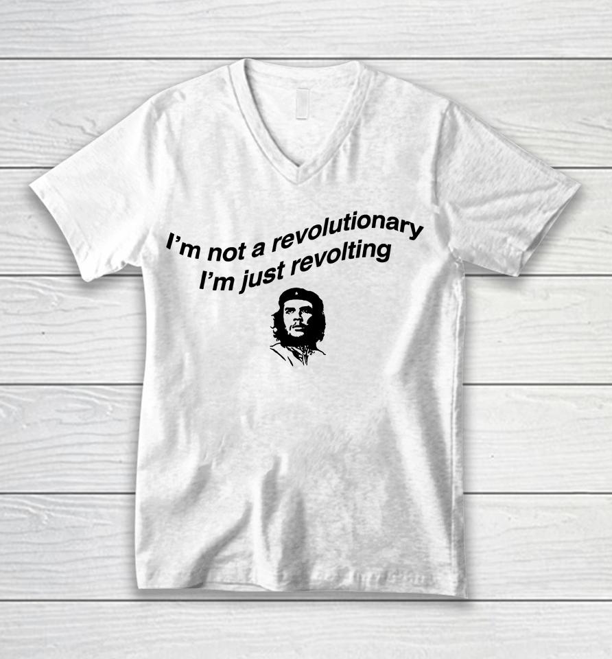 I'm Not A Revolutionary I'm Just Revolting Unisex V-Neck T-Shirt