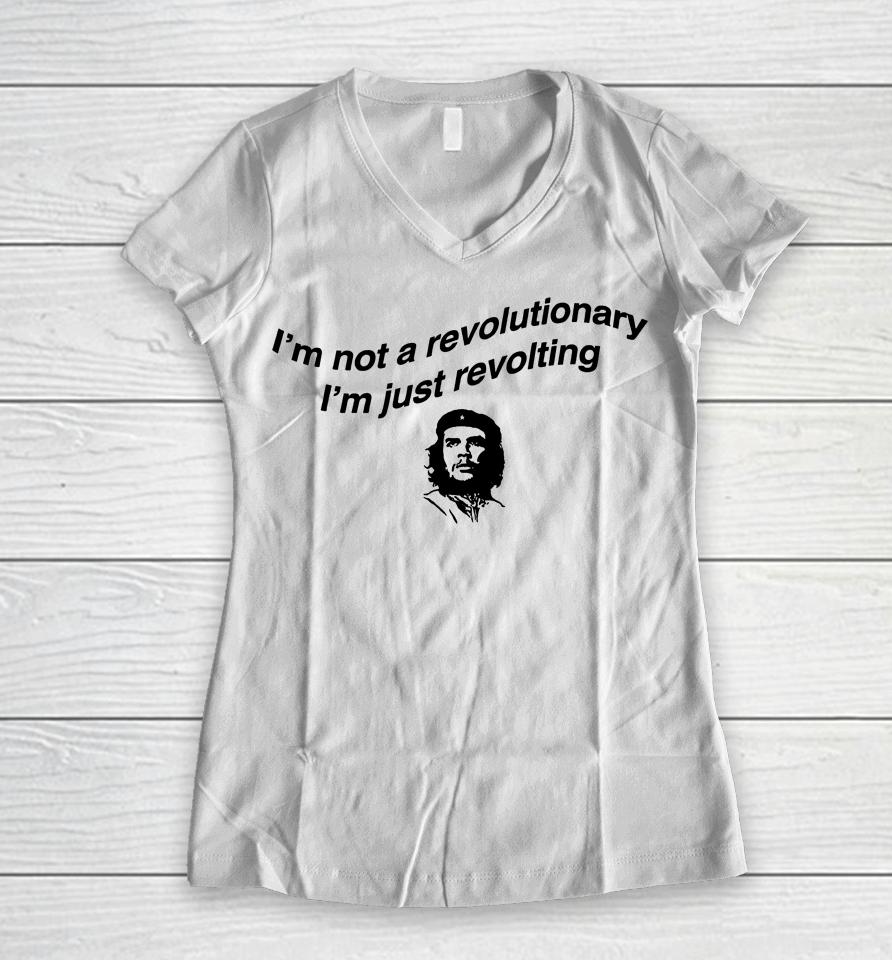 I'm Not A Revolutionary I'm Just Revolting Women V-Neck T-Shirt
