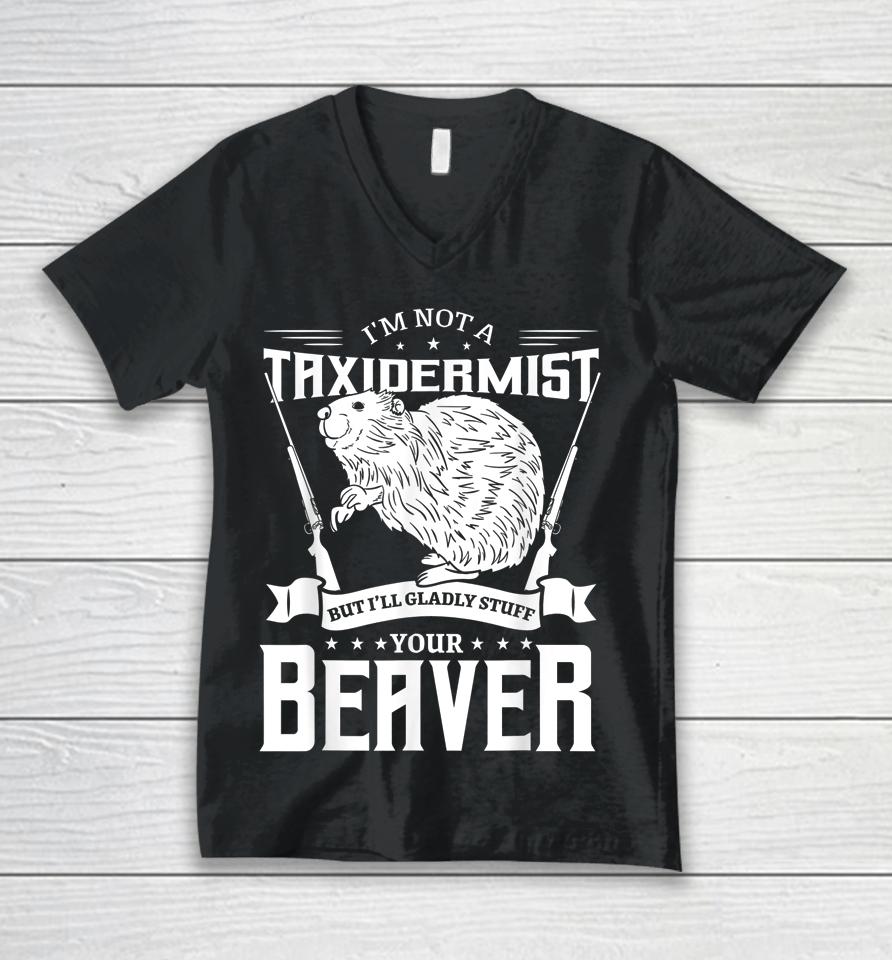 I'm Not A Taxidermist Hunting Beaver Riffle Hunter Unisex V-Neck T-Shirt