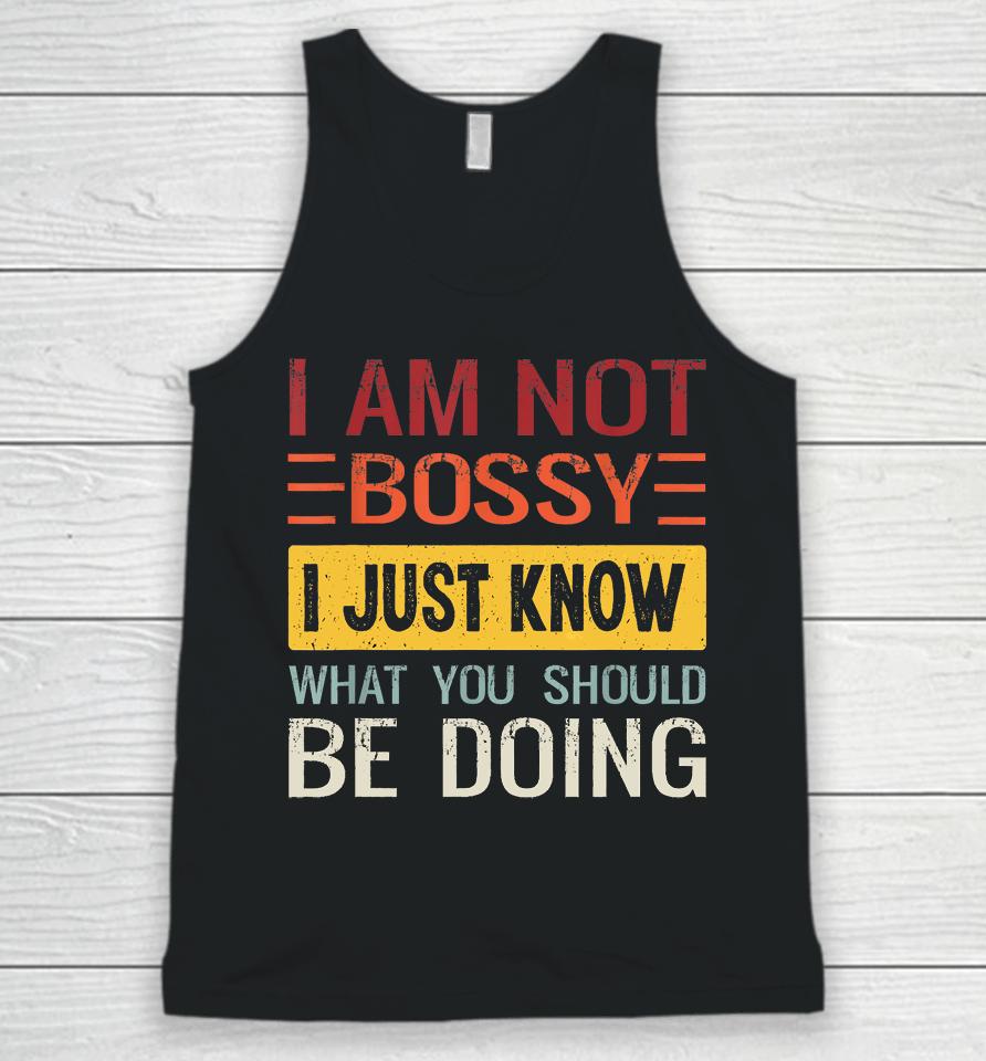 I'm Not Bossy I Just Know What You Should Be Doing Funny Unisex Tank Top