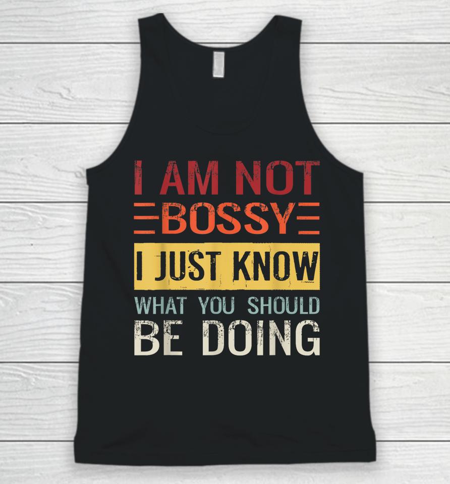 I'm Not Bossy I Just Know What You Should Be Doing Unisex Tank Top