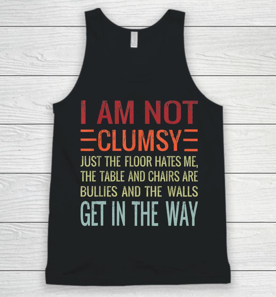 I'm Not Clumsy Funny, Sarcastic, Sarcasm, Funny Quote Unisex Tank Top