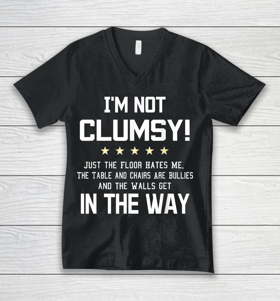 I'm Not Clumsy Funny Sayings Sarcastic Unisex V-Neck T-Shirt