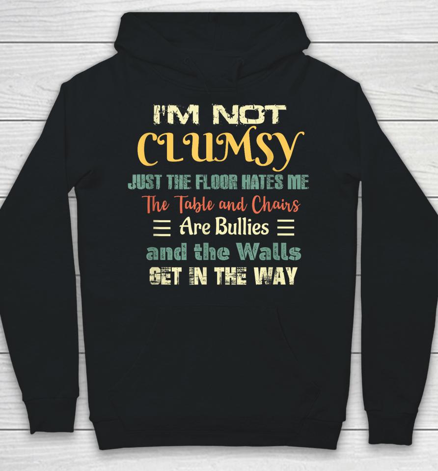I'm Not Clumsy Funny Sayings Sarcastic Hoodie