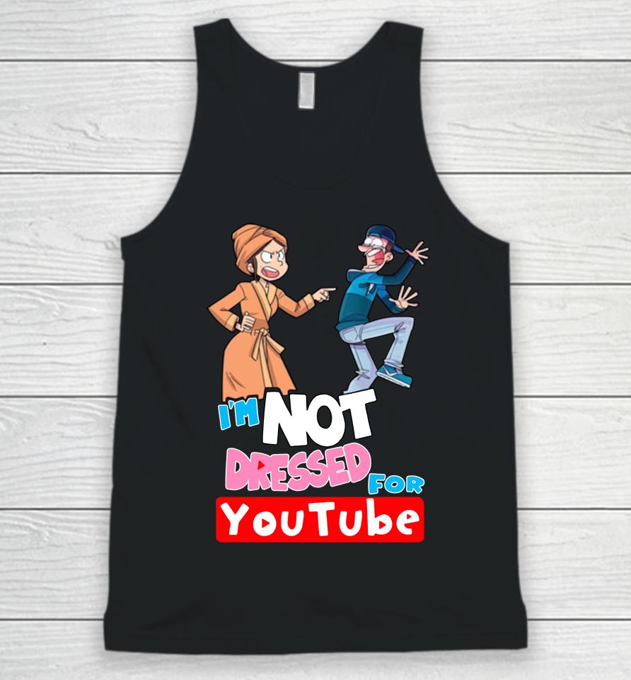 I'm Not Dressed For Youtube Unisex Tank Top