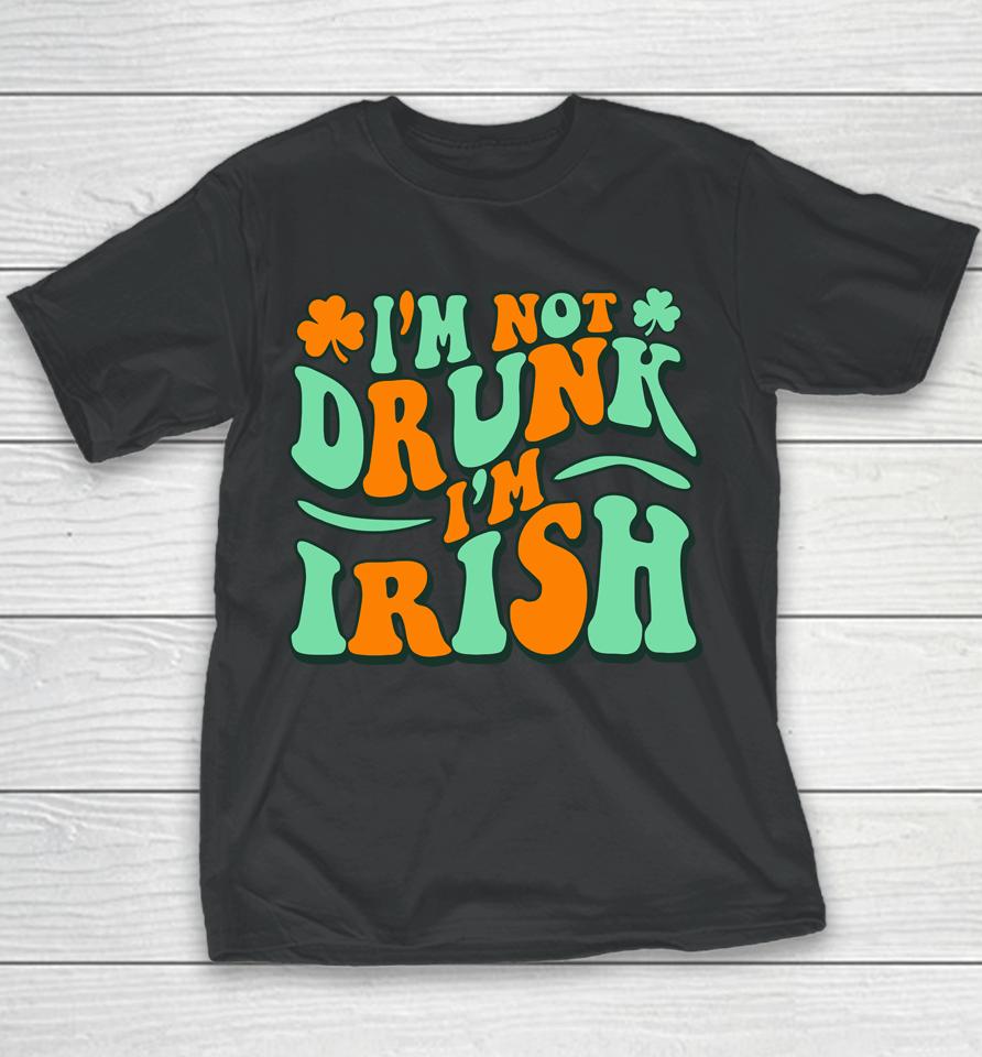 I'm Not Drunk I'm Irish Youth T-Shirt
