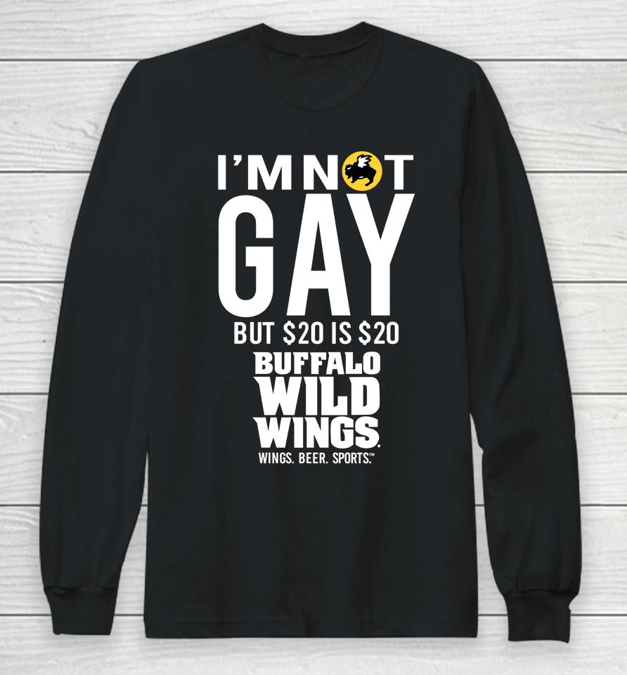 I'm Not Gay But 20 Is 20 Buffalo Wild Wings The Wigs Long Sleeve T-Shirt