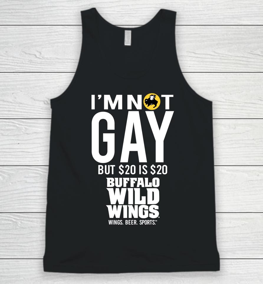 I'm Not Gay But 20 Is 20 Buffalo Wild Wings The Wigs Unisex Tank Top