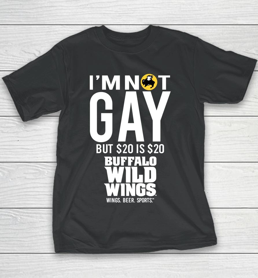 I'm Not Gay But 20 Is 20 Buffalo Wild Wings The Wigs Youth T-Shirt