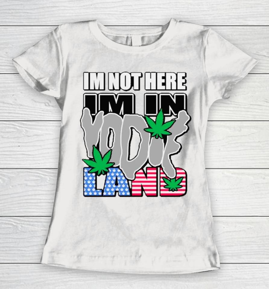 I’m Not Here I’m In Weed Usa Flag Women T-Shirt